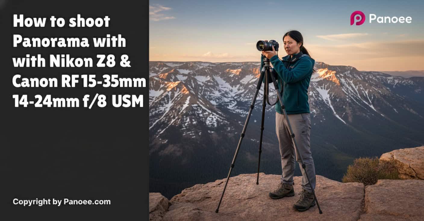 How to Shoot Panoramas with Nikon Z8 & Canon RF 15-35mm f/2.8L IS USM