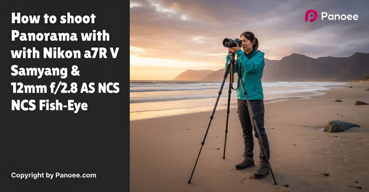 How to Shoot Panoramas with Sony a7R V & Samyang 12mm f/2.8 ED AS NCS Fish-Eye