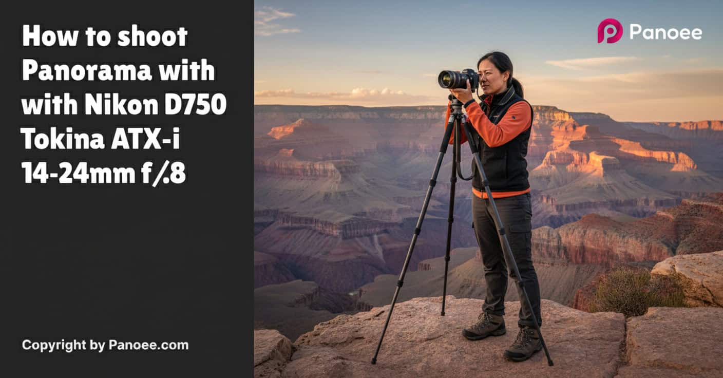 How to Shoot Panoramas with Nikon D750 & Tokina ATX-i 11-20mm f/2.8