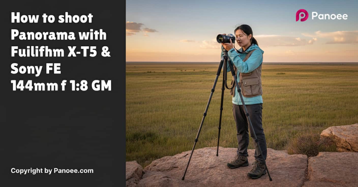 How to Shoot Panoramas with Fujifilm X-T5 & Sony FE 14mm f/1.8 GM