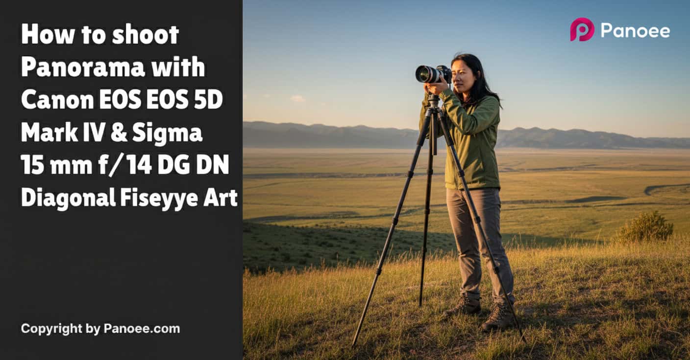 How to Shoot Panoramas with Canon EOS 5D Mark IV & Sigma 15mm f/1.4 DG DN Diagonal Fisheye Art