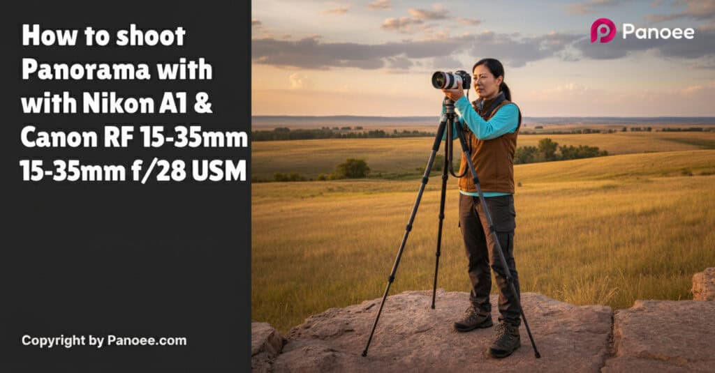 How to Shoot Panoramas with Sony A1 & Canon RF 15-35mm f/2.8L IS USM
