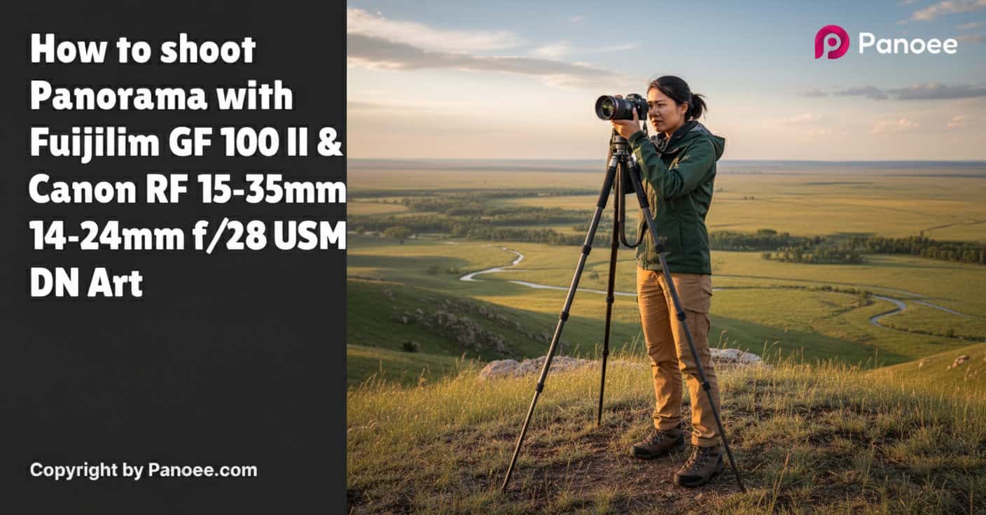 How to Shoot Panoramas with Fujifilm GFX 100 II & Canon RF 15-35mm f/2.8L IS USM