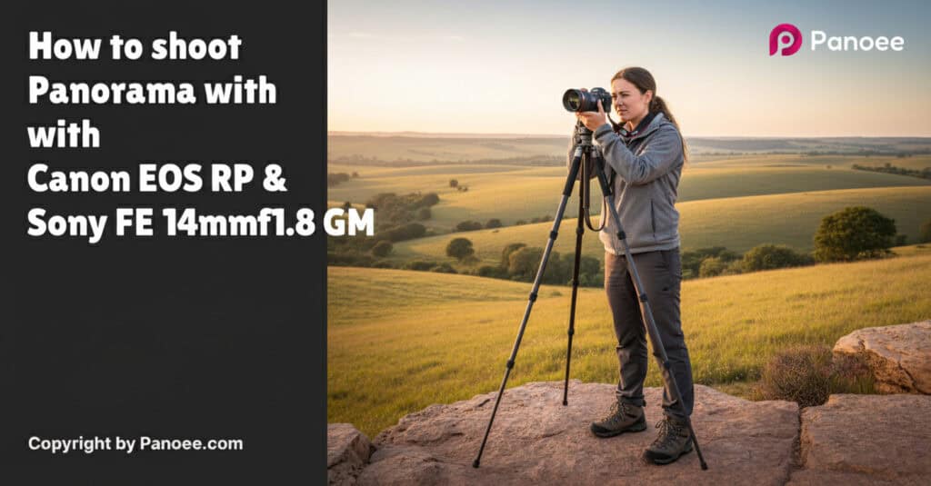 How to Shoot Panoramas with Canon EOS RP & Sony FE 14mm f/1.8 GM