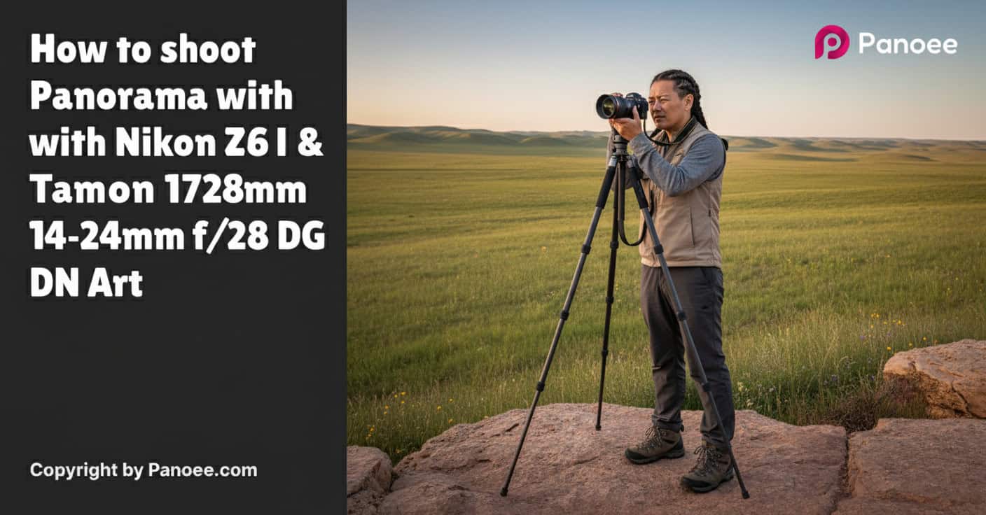 How to Shoot Panoramas with Nikon Z6 II & Tamron 17-28mm f/2.8 Di III RXD