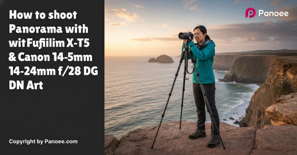 How to Shoot Panoramas with Fujifilm X-T5 & Canon RF 14-35mm f/4L IS USM