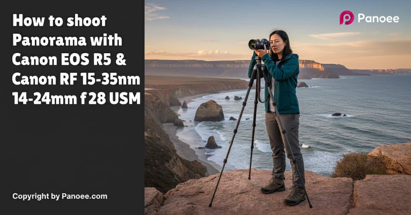 How to Shoot Panoramas with Canon EOS R5 & Canon RF 15-35mm f/2.8L IS USM