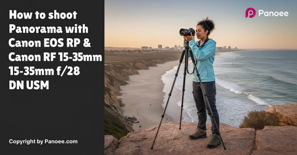 How to Shoot Panoramas with Canon EOS RP & Canon RF 15-35mm f/2.8L IS USM