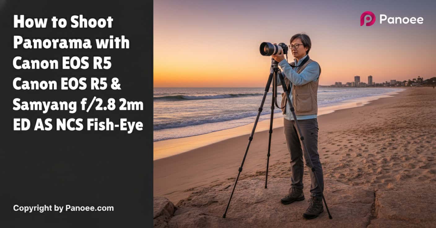 How to Shoot Panoramas with Canon EOS R5 & Samyang 12mm f/2.8 ED AS NCS Fish-Eye
