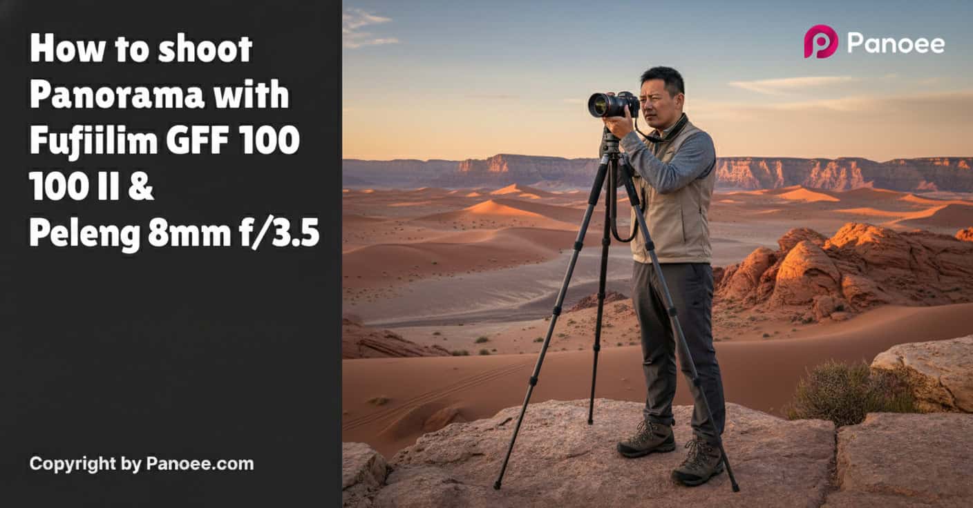 How to Shoot Panoramas with Fujifilm GFX 100 II & Peleng 8mm f/3.5