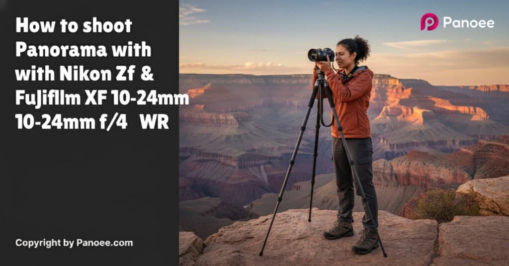 How to Shoot Panoramas with Nikon Zf & Fujifilm XF 10-24mm f/4 OIS WR