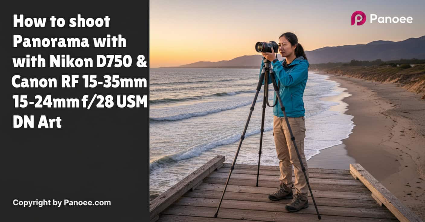 How to Shoot Panoramas with Nikon D750 & Canon RF 15-35mm f/2.8L IS USM