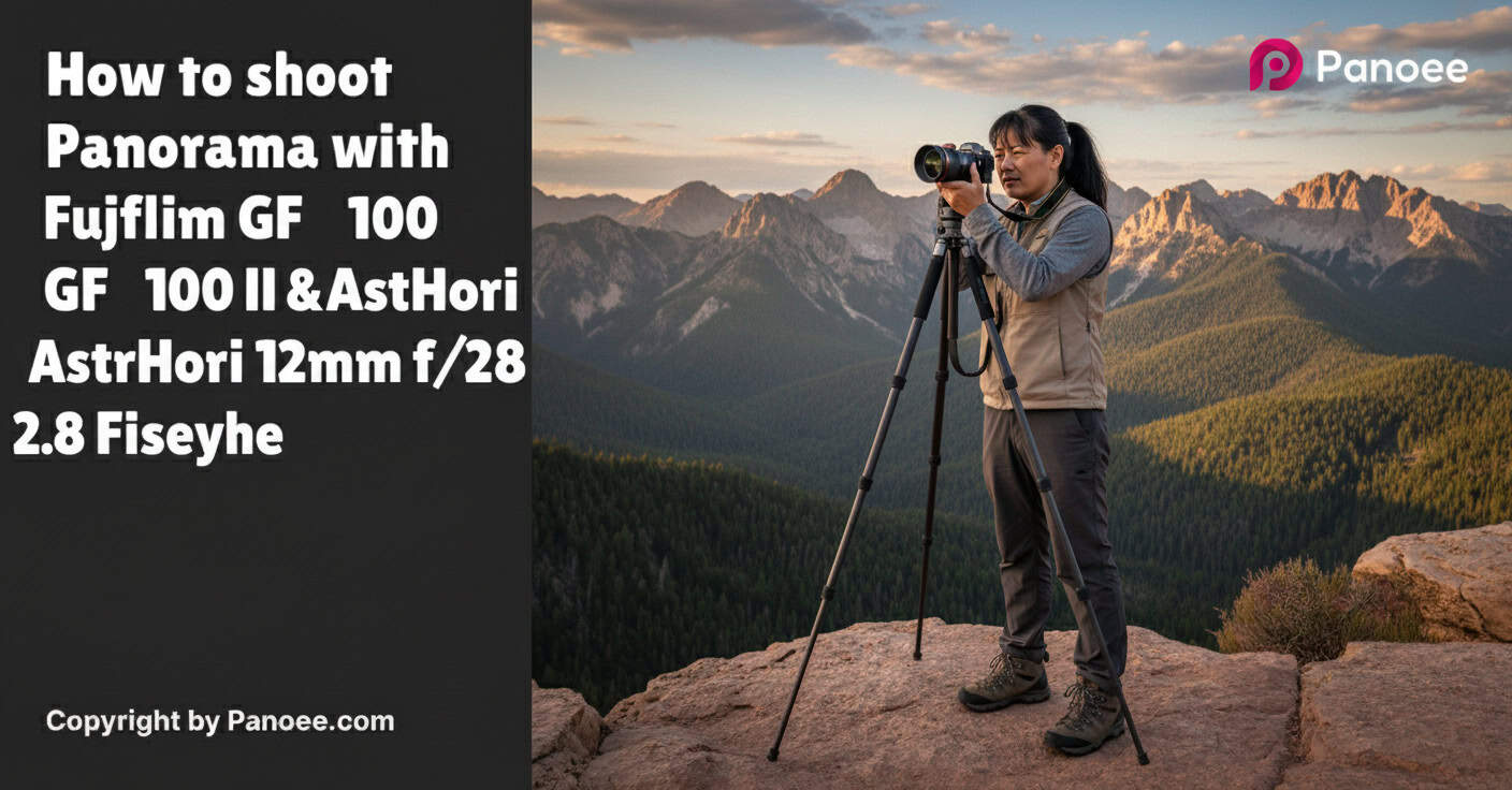 How to Shoot Panoramas with Fujifilm GFX 100 II & AstrHori 12mm f/2.8 Fisheye