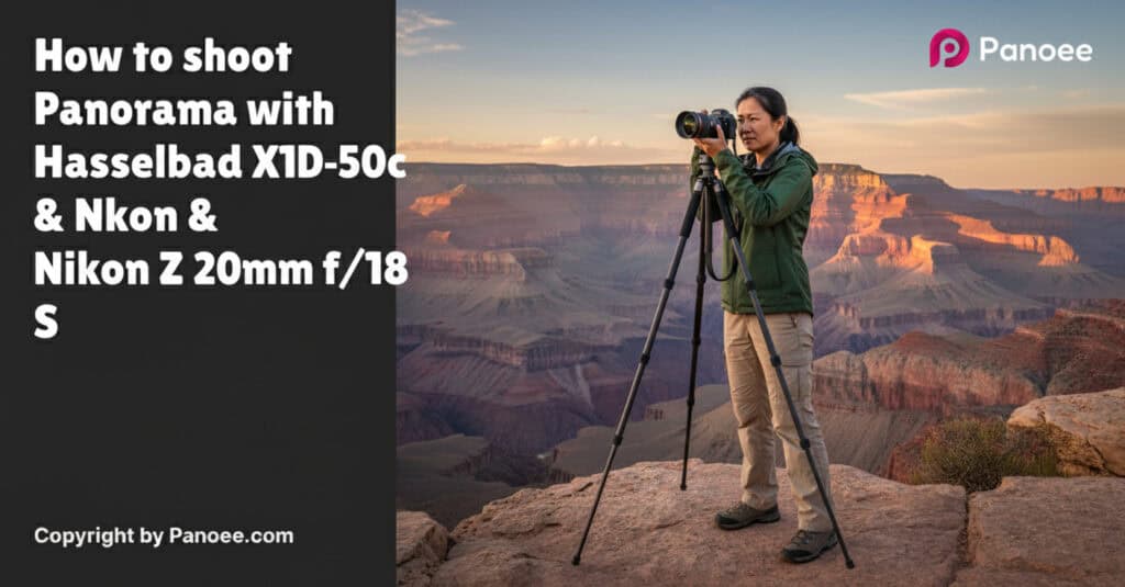 How to Shoot Panoramas with Hasselblad X1D-50c & Nikon Z 20mm f/1.8 S