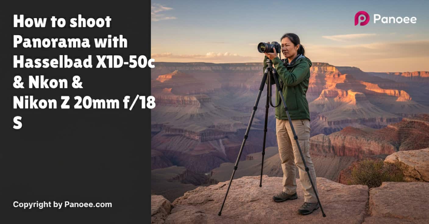 How to Shoot Panoramas with Hasselblad X1D-50c & Nikon Z 20mm f/1.8 S