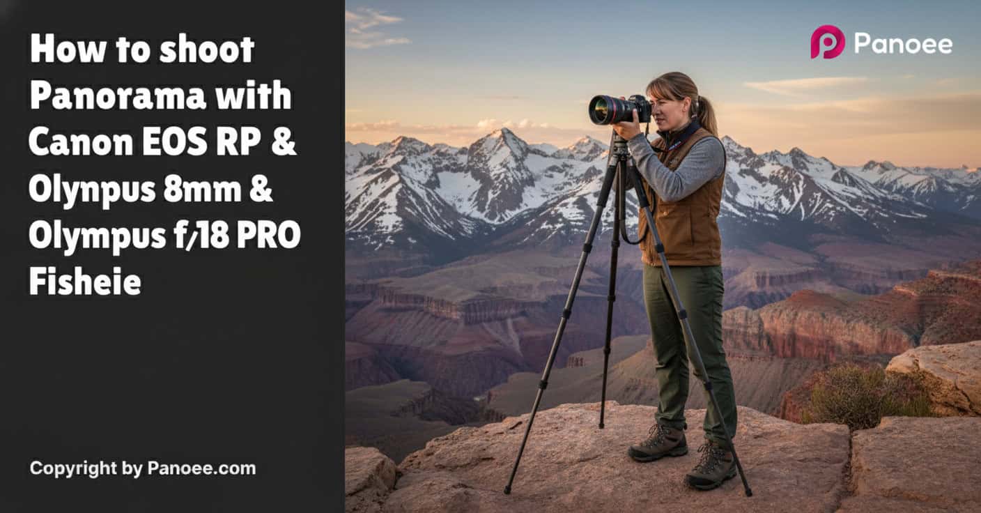 How to Shoot Panoramas with Canon EOS RP & Olympus 8mm f/1.8 PRO Fisheye