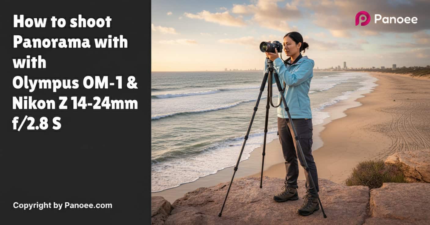How to Shoot Panoramas with Olympus OM-1 & Nikon Z 14-24mm f/2.8 S