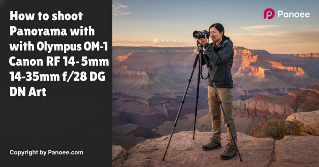 How to Shoot Panoramas with Olympus OM-1 & Canon RF 14-35mm f/4L IS USM