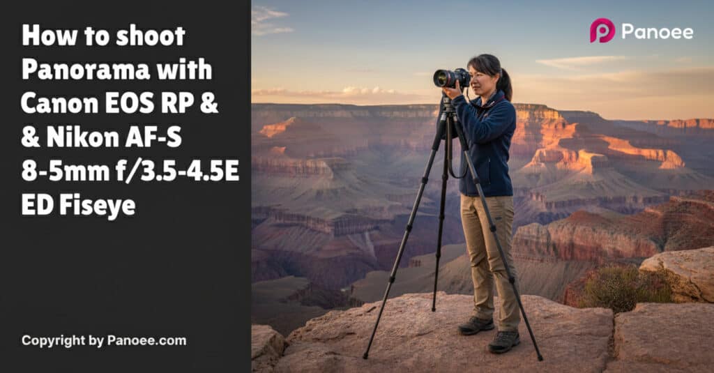 How to Shoot Panoramas with Canon EOS RP & Nikon AF-S 8-15mm f/3.5-4.5E ED Fisheye