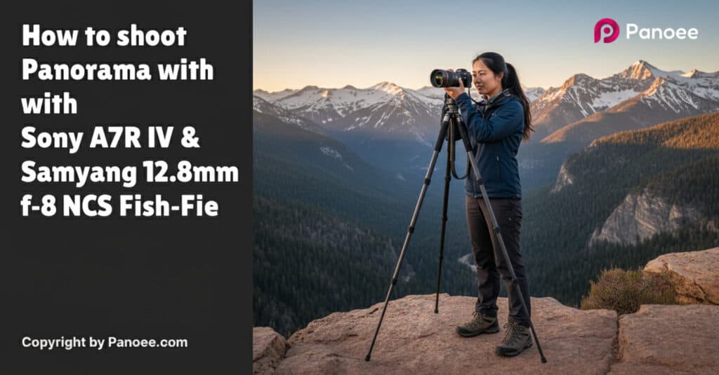 How to Shoot Panoramas with Sony A7R IV & Samyang 12mm f/2.8 ED AS NCS Fish-Eye