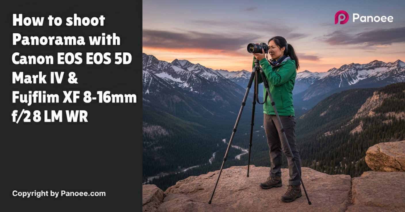 How to Shoot Panoramas with Canon EOS 5D Mark IV & Fujifilm XF 8-16mm f/2.8 R LM WR