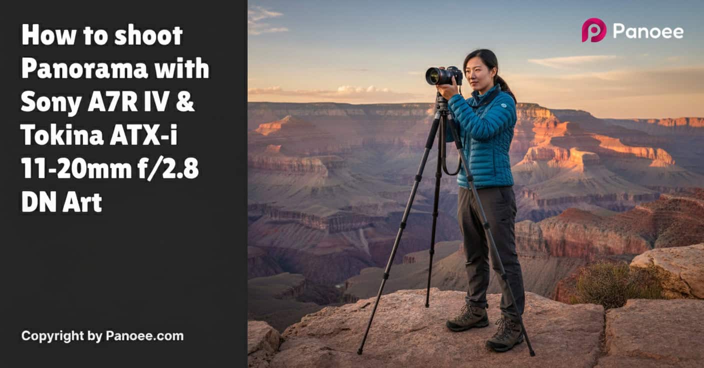 How to Shoot Panoramas with Sony A7R IV & Tokina ATX-i 11-20mm f/2.8