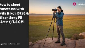 How to Shoot Panoramas with Nikon D750 & Sony FE 14mm f/1.8 GM