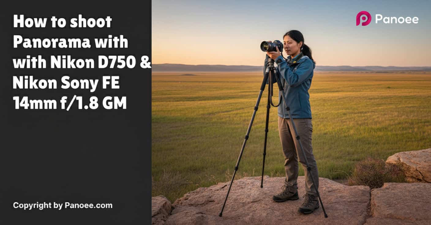 How to Shoot Panoramas with Nikon D750 & Sony FE 14mm f/1.8 GM