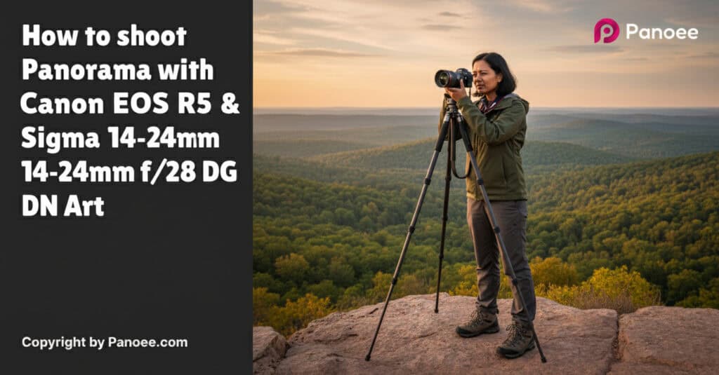 How to Shoot Panoramas with Canon EOS R5 & Sigma 14-24mm f/2.8 DG DN Art