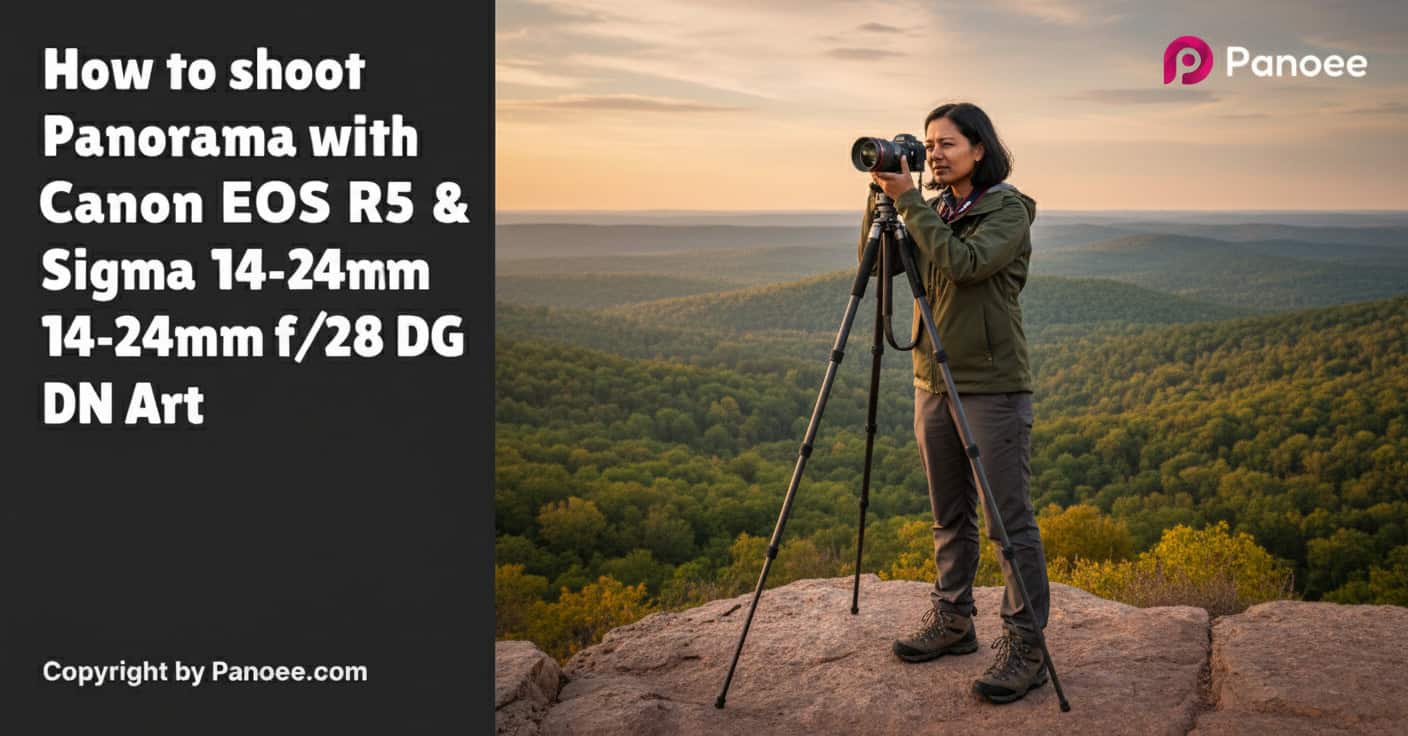 How to Shoot Panoramas with Canon EOS R5 & Sigma 14-24mm f/2.8 DG DN Art