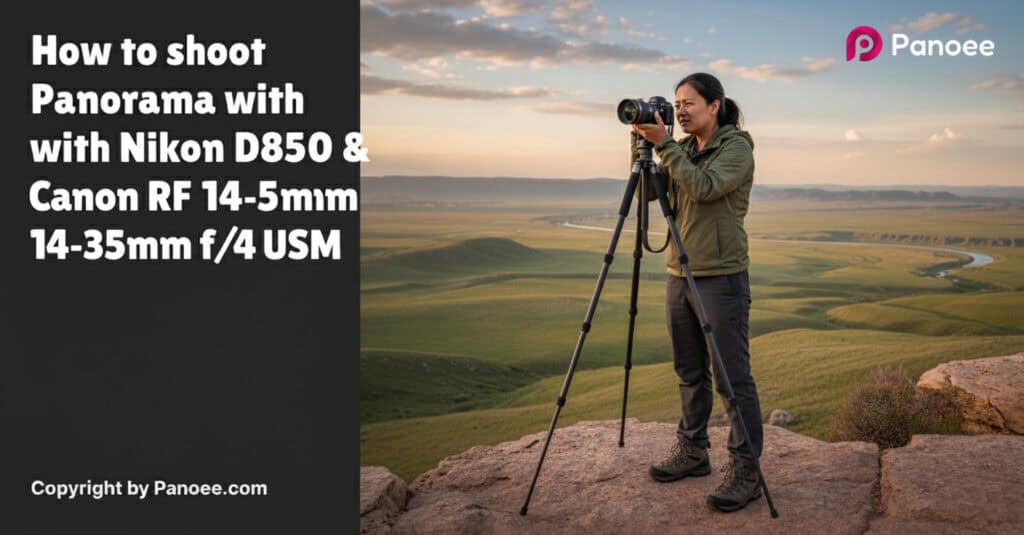 How to Shoot Panoramas with Nikon D850 & Canon RF 14-35mm f/4L IS USM