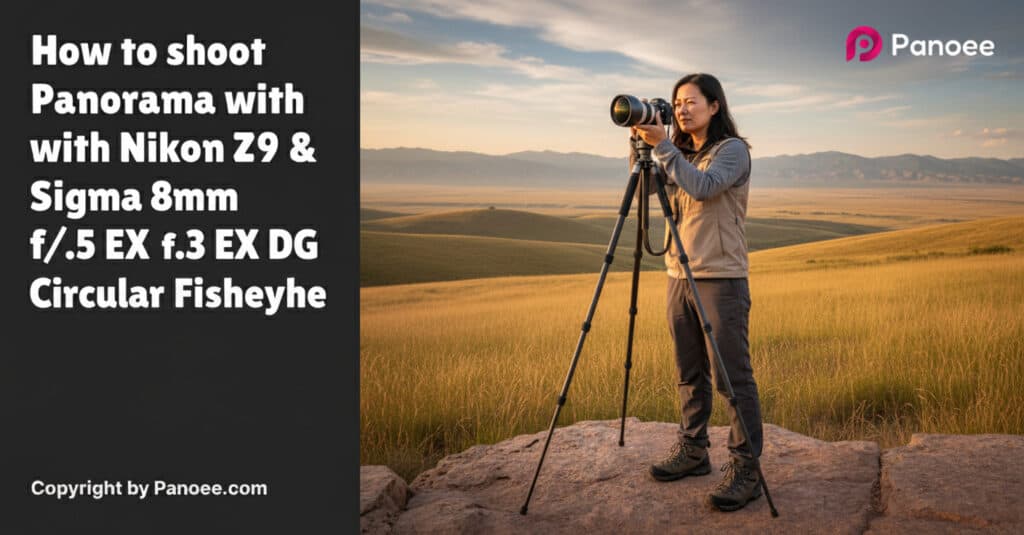 How to Shoot Panoramas with Nikon Z9 & Sigma 8mm f/3.5 EX DG Circular Fisheye