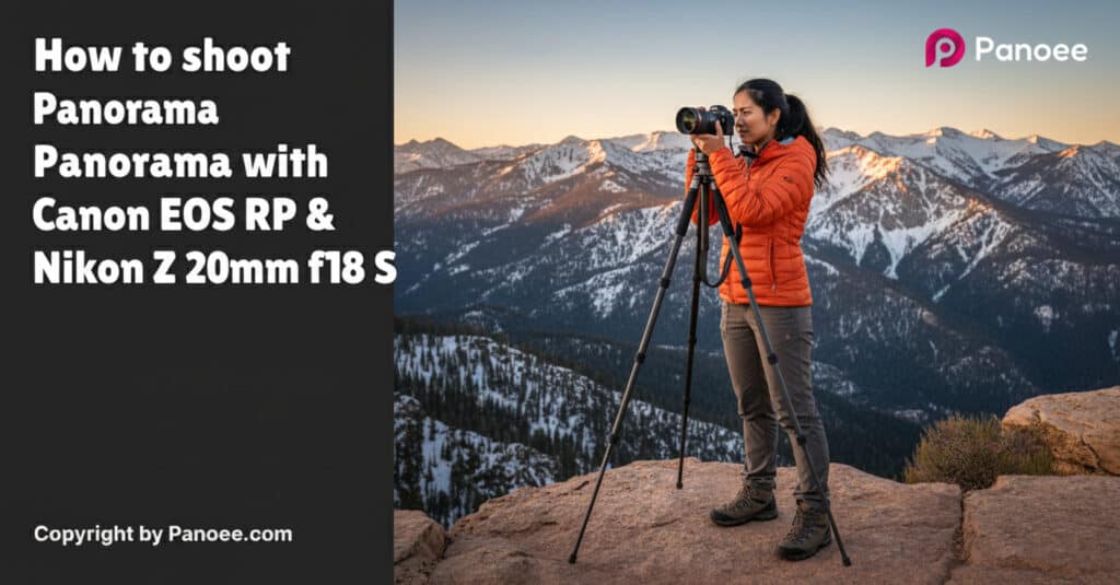 How to Shoot Panoramas with Canon EOS RP & Nikon Z 20mm f/1.8 S