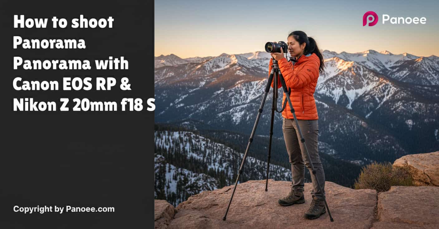 How to Shoot Panoramas with Canon EOS RP & Nikon Z 20mm f/1.8 S