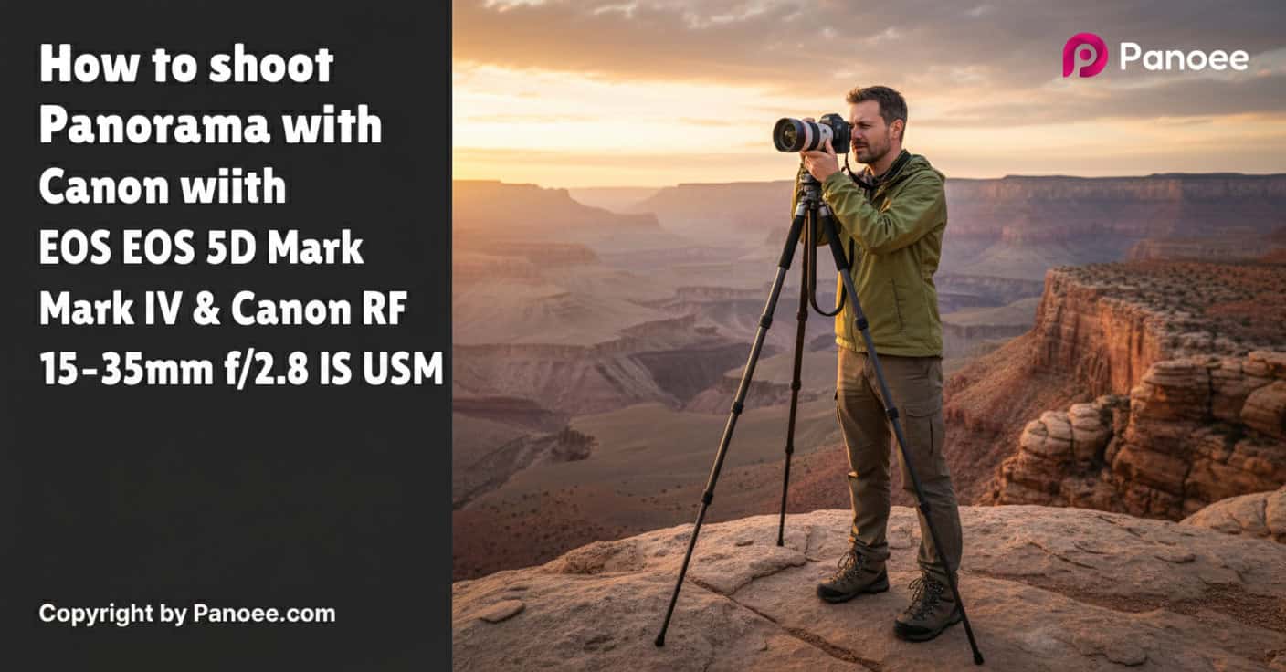 How to Shoot Panoramas with Canon EOS 5D Mark IV & Canon RF 15-35mm f/2.8L IS USM