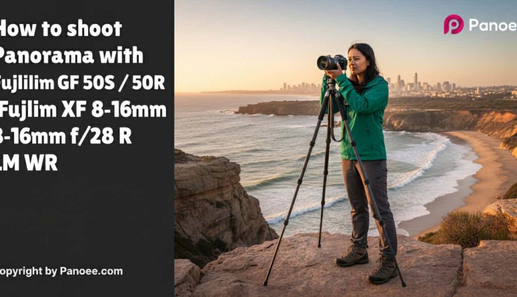 How to Shoot Panoramas with Fujifilm GFX 50S / 50R & Fujifilm XF 8-16mm f/2.8 R LM WR
