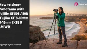 How to Shoot Panoramas with Fujifilm GFX 50S / 50R & Fujifilm XF 8-16mm f/2.8 R LM WR