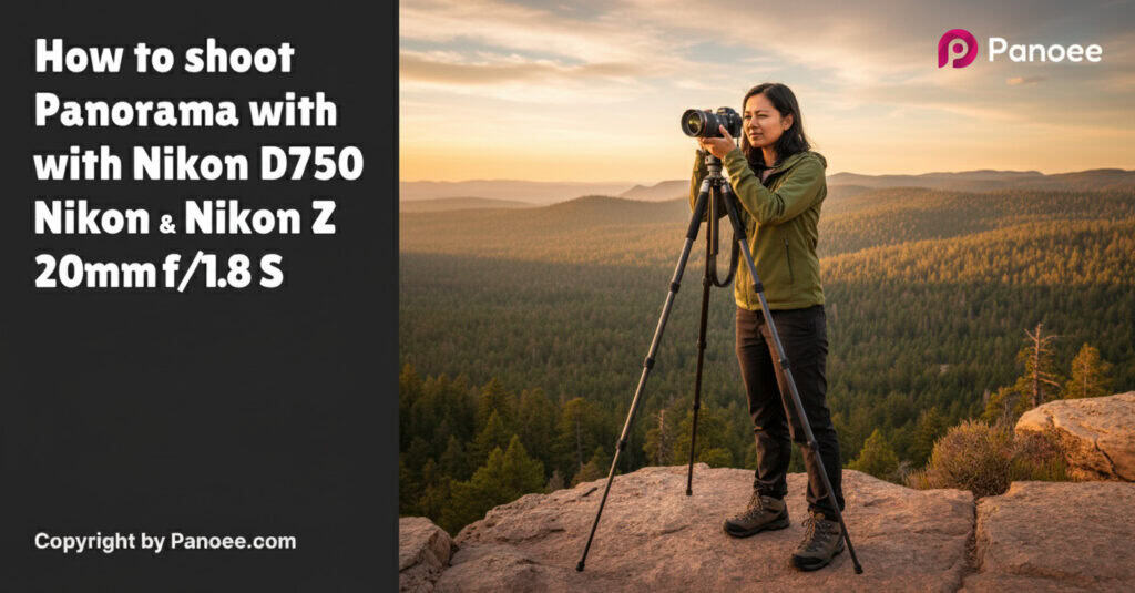 How to Shoot Panoramas with Nikon D750 & Nikon Z 20mm f/1.8 S