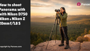 How to Shoot Panoramas with Nikon D750 & Nikon Z 20mm f/1.8 S