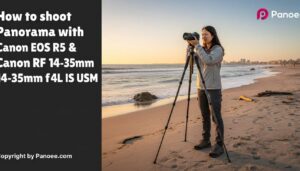 How to Shoot Panoramas with Canon EOS R5 & Canon RF 14-35mm f/4L IS USM