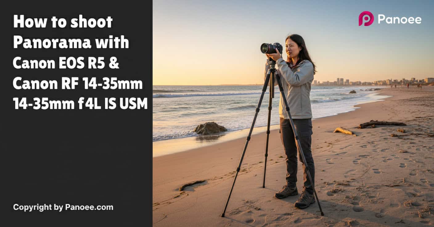 How to Shoot Panoramas with Canon EOS R5 & Canon RF 14-35mm f/4L IS USM