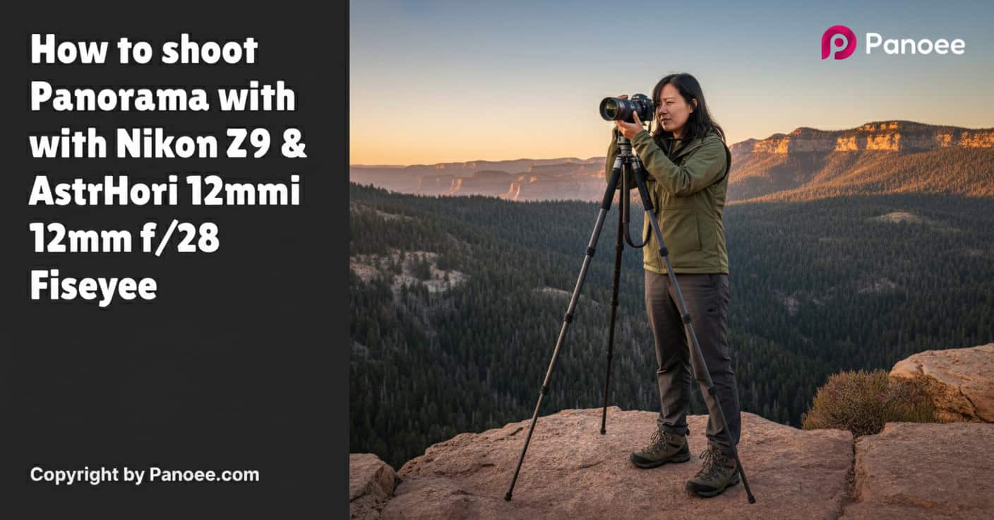 How to Shoot Panoramas with Nikon Z9 & AstrHori 12mm f/2.8 Fisheye