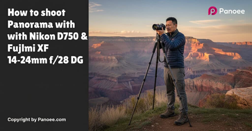 How to Shoot Panoramas with Nikon D750 & Fujifilm XF 10-24mm f/4 OIS WR