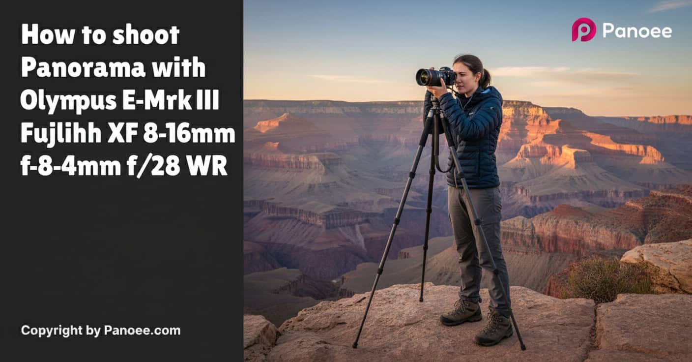 How to Shoot Panoramas with Olympus E-M1 Mark III & Fujifilm XF 8-16mm f/2.8 R LM WR