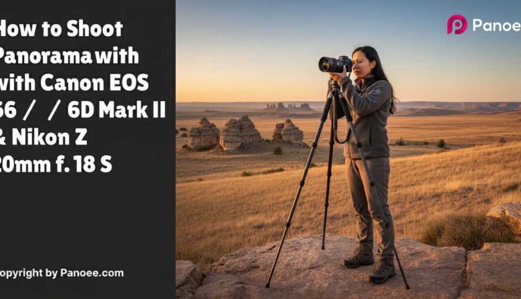 How to Shoot Panoramas with Canon EOS 6D / 6D Mark II & Nikon Z 20mm f/1.8 S