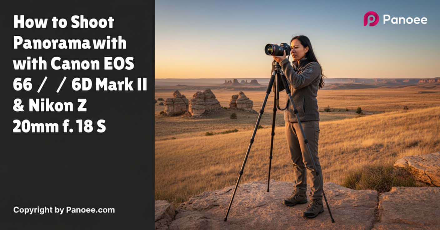 How to Shoot Panoramas with Canon EOS 6D / 6D Mark II & Nikon Z 20mm f/1.8 S