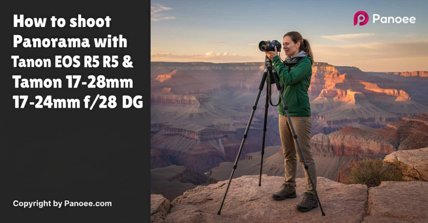 How to Shoot Panoramas with Canon EOS R5 & Tamron 17-28mm f/2.8 Di III RXD
