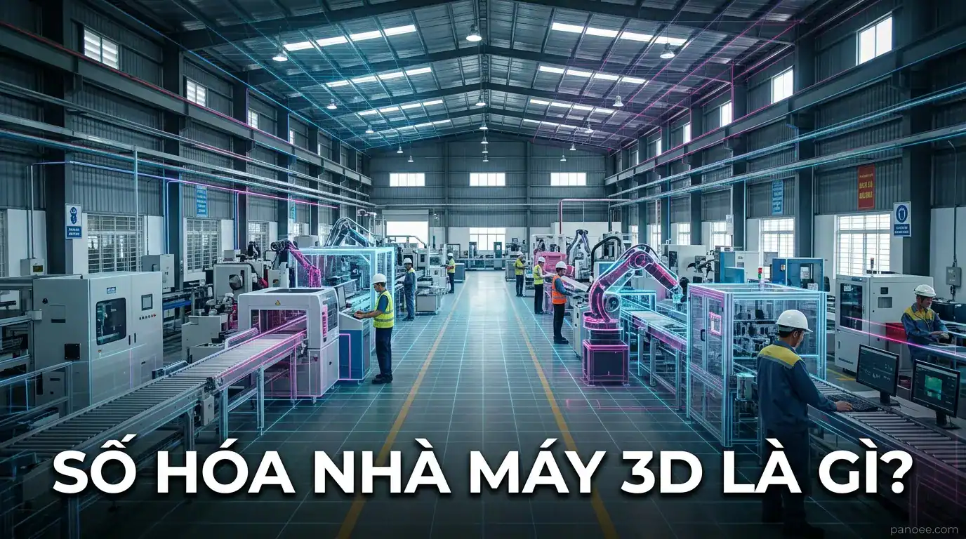 Số hóa nhà máy 3D: xưởng sản xuất được tái lập thành bản sao kỹ thuật số